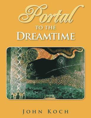 John Koch - Portal to the Dreamtime, Häftad. Tillgänglighet: Lägg i varukorg