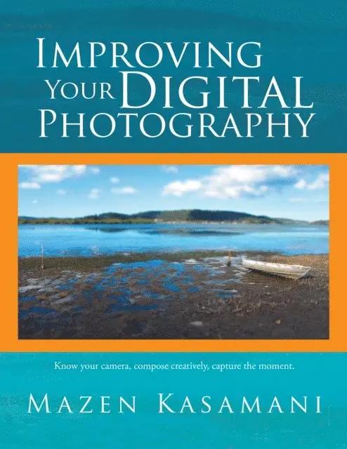 Mazen Kasamani - Improving Your Digital Photography, E-bok. Tillgänglighet: Lägg i varukorg