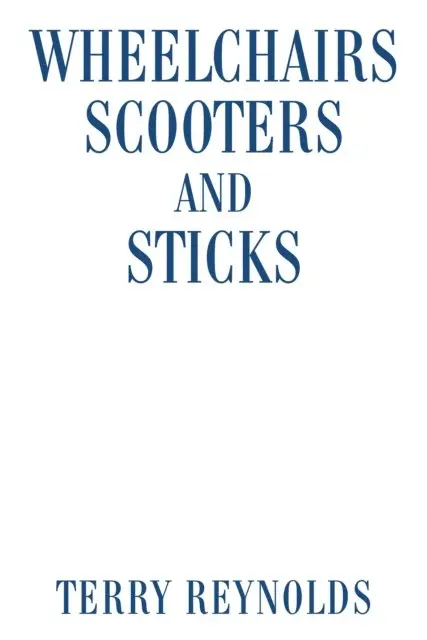 Terry Reynolds - Wheelchairs Scooters and Sticks, E-bok. Tillgänglighet: Lägg i varukorg