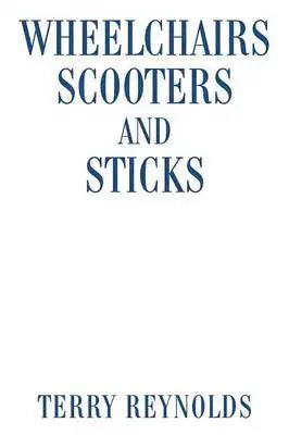 Terry Reynolds - Wheelchairs Scooters and Sticks, Häftad. Tillgänglighet: Lägg i varukorg