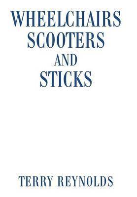 Terry Reynolds - Wheelchairs Scooters and Sticks, Inbunden. Tillgänglighet: Lägg i varukorg