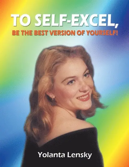 Yolanta Lensky - To Self-Excel , Be the Best Version of Yourself!, E-bok. Tillgänglighet: Lägg i varukorg
