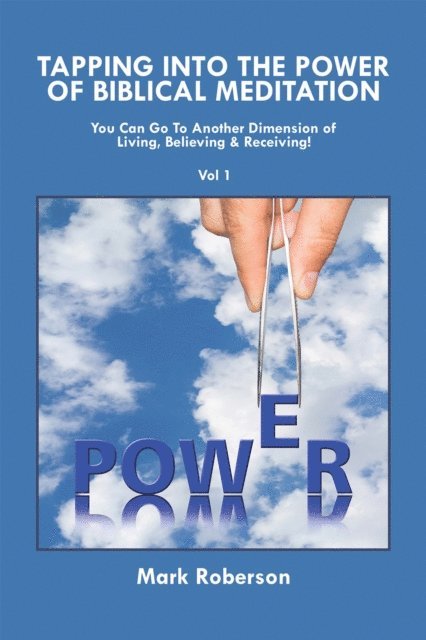 Mark Roberson - Tapping into the Power of Biblical Meditation, E-bok