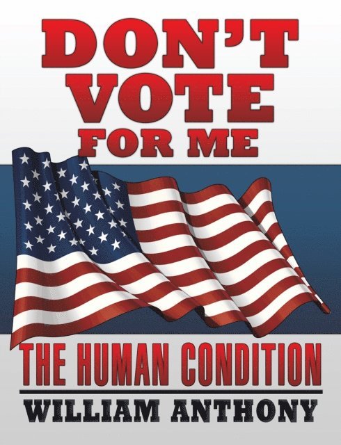 William Anthony - Don'T Vote for Me, E-bok