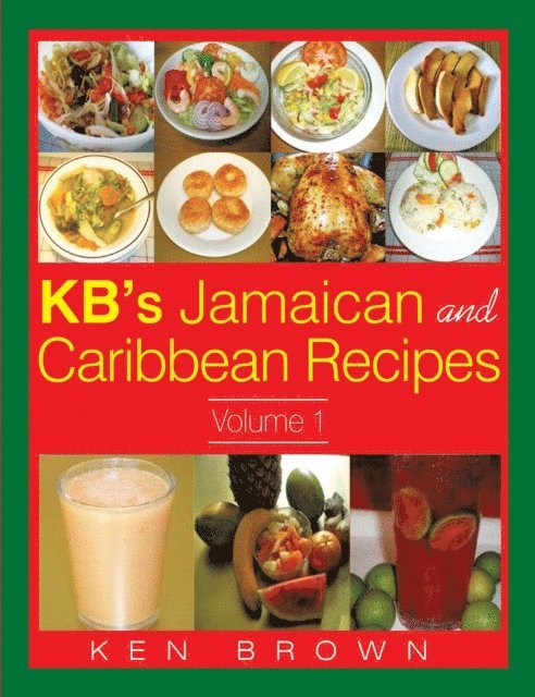 Ken Brown - Kb's Jamaican and Caribbean Recipes Vol 1, E-bok