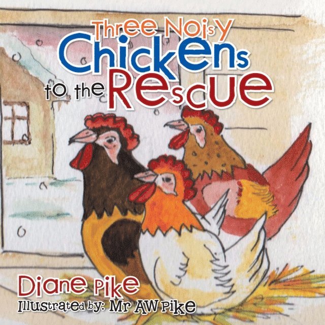 Diane Pike - Three Noisy Chickens to the Rescue, E-bok