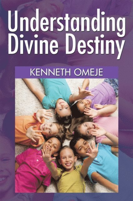 Kenneth Omeje - Understanding Divine Destiny, E-bok