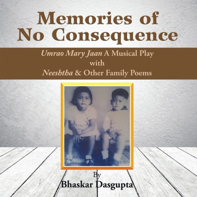 Bhaskar Dasgupta - Memories of No Consequence, E-bok