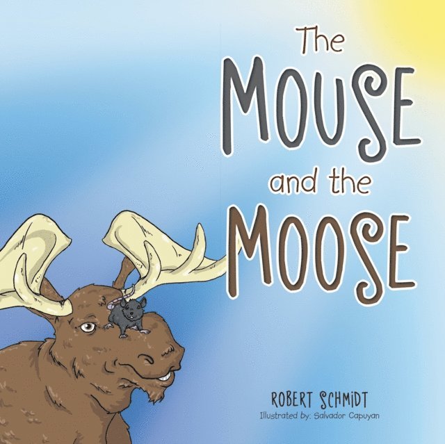 Robert Schmidt - Mouse and the Moose, E-bok
