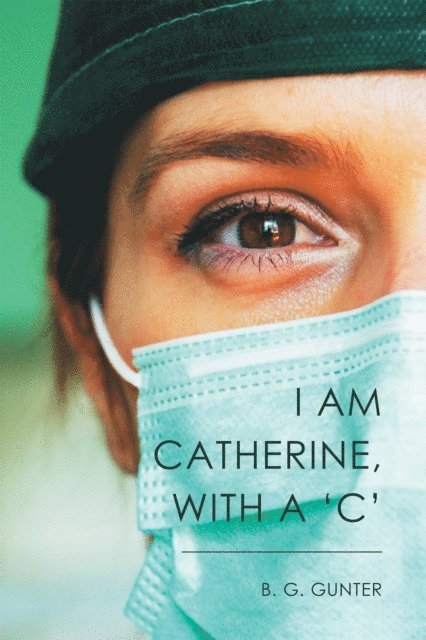 B. G. Gunter - I Am Catherine, with a 'C', E-bok