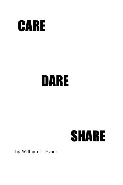 William L. Evans - Care Dare Share, E-bok