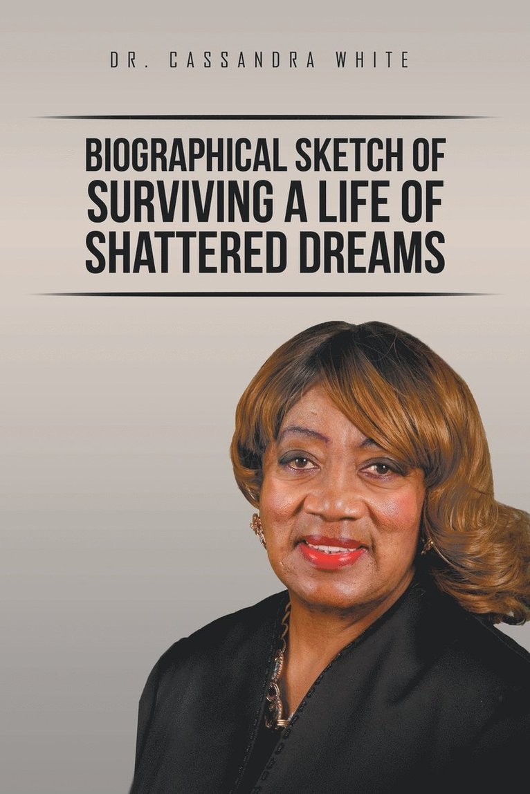 Cassandra White - Biographical Sketch of Surviving A life of Shattered Dreams, Häftad. Tillgänglighet: Lägg i varukorg