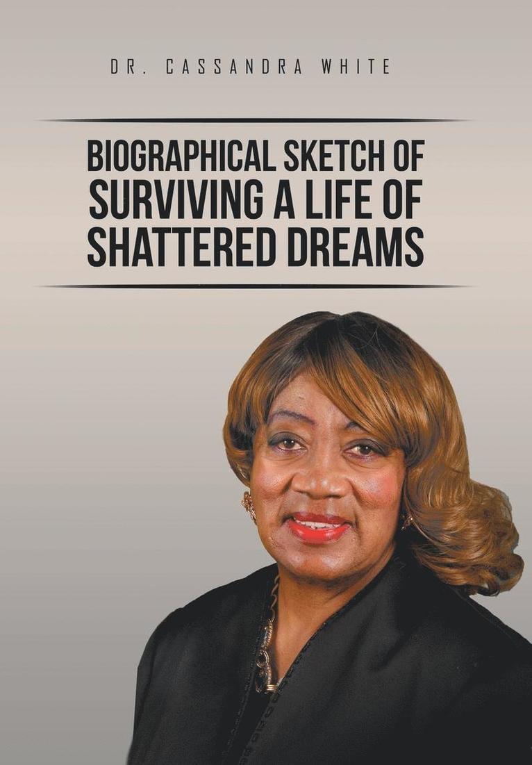 Cassandra White - Biographical Sketch of Surviving A life of Shattered Dreams, Inbunden. Tillgänglighet: Lägg i varukorg