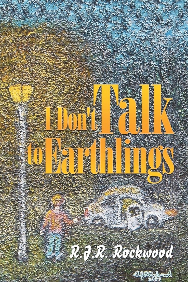 R J R Rockwood - I Don't Talk to Earthlings, Häftad. Tillgänglighet: Lägg i varukorg