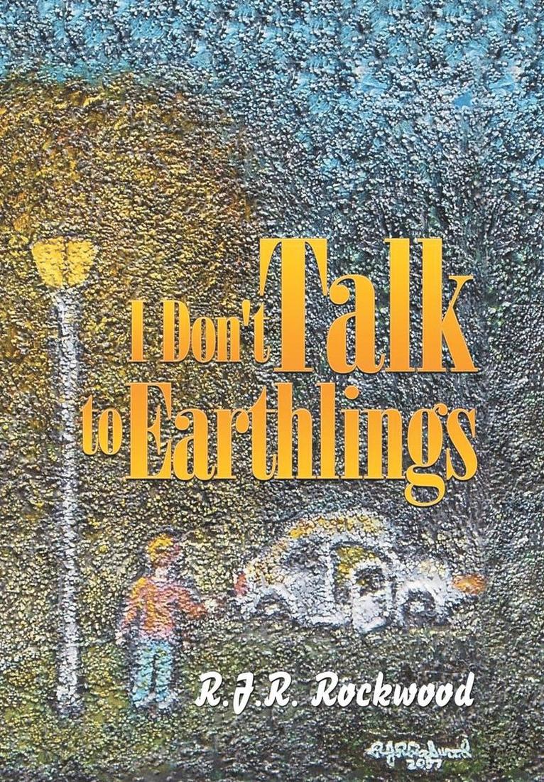 R J R Rockwood - I Don't Talk to Earthlings, Inbunden. Tillgänglighet: Lägg i varukorg