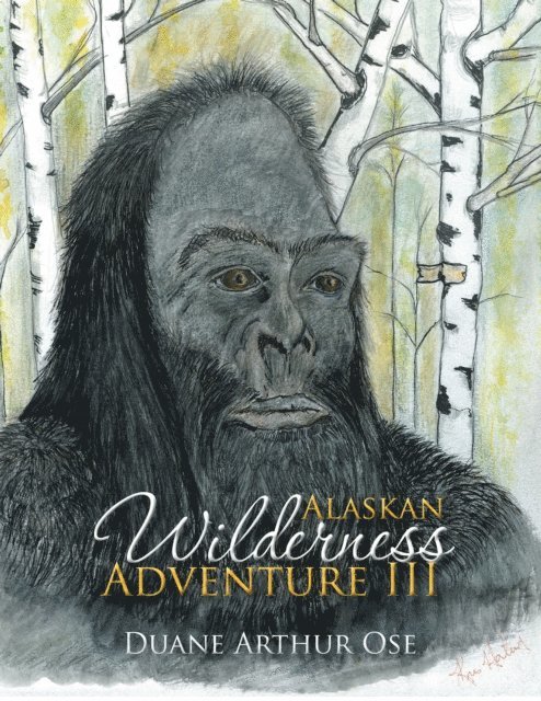 Duane Arthur Ose - Alaskan Wilderness Adventure Iii, E-bok