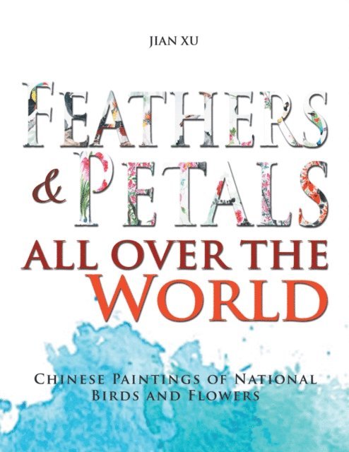 Jian Xu - Feathers and Petals All over the World, E-bok