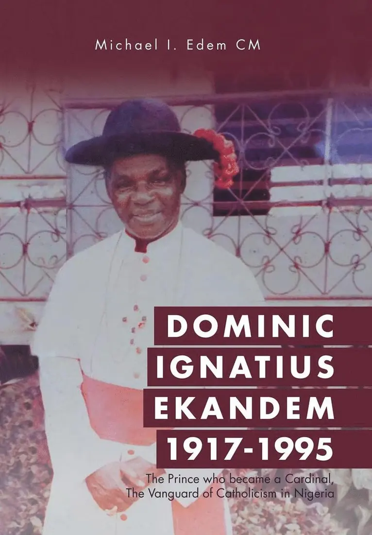 Michael I Edem CM - Dominic Ignatius Ekandem 1917-1995, Inbunden. Tillgänglighet: Lägg i varukorg