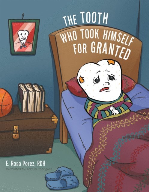 E. Rosa Perez RDH - Tooth Who Took Himself for Granted, E-bok