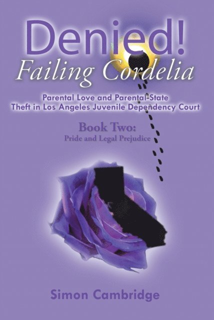 Simon Cambridge - Denied! Failing Cordelia: Parental Love and Parental-State Theft in Los Angeles Juvenile Dependency Court, E-bok. Tillgänglighet: Lägg i varukorg