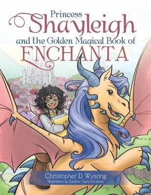 Christopher D Wysong - Princess Shayleigh and the Golden Magical Book of Enchanta, Häftad