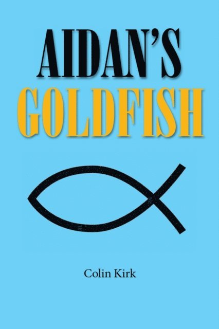 Colin Kirk - Aidan'S Goldfish, E-bok