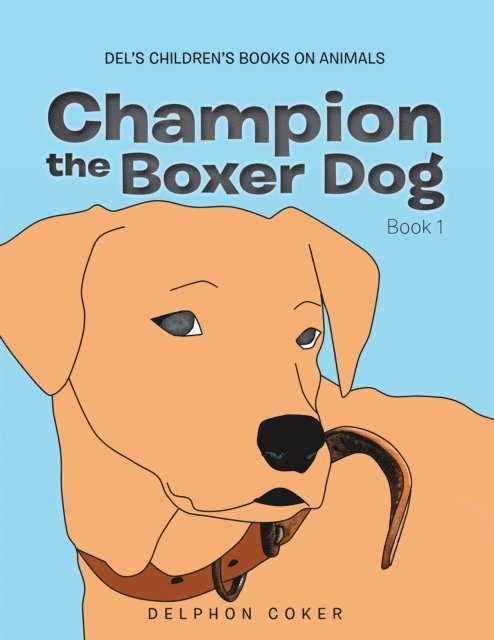 Delphon Coker - Champion the Boxer Dog, E-bok. Tillgänglighet: Lägg i varukorg