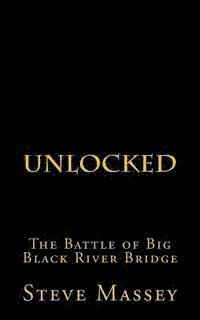 Steve Massey - Unlocked: The Battle of the Big Black River Bridge, Häftad