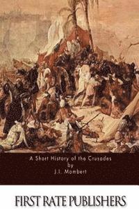 J. I. Mombert - A Short History of the Crusades, Häftad. Tillgänglighet: Lägg i varukorg