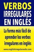 Verbos Irregulares en Ingls: La manera ms fcil, prctica y rpida de aprender los verbos irregulares en ingls