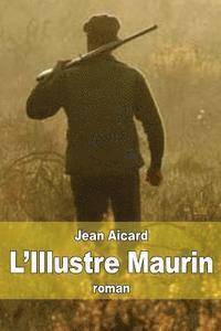 Jean Francois Victor Aicard - L'Illustre Maurin, Häftad. Tillgänglighet: Lägg i varukorg