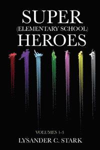 Lysander C. Stark - Super (Elementary School) Heroes: The Box Set, Häftad. Tillgänglighet: Lägg i varukorg