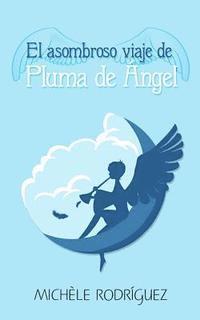 Michèle Rodríguez - El asombroso viaje de Pluma de Angel, Häftad. Tillgänglighet: Lägg i varukorg
