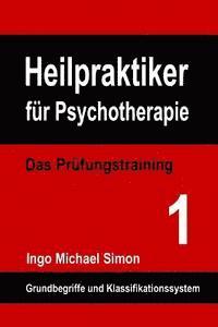 Ingo Michael Simon - Heilpraktiker für Psychotherapie: Das Prüfungstraining Band 1: Grundbegriffe und Klassifikationssystem, Häftad. Tillgänglighet: Lägg i varukorg