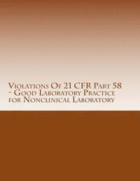 C. Chang - Violations Of 21 CFR Part 58 - Good Laboratory Practice for Nonclinical Laboratory: Warning Letters Issued by U.S. Food and Drug Administration, Häftad. Tillgänglighet: Lägg i varukorg