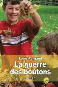 Louis Pergaud - La guerre des boutons: Le roman de ma douzième année, Häftad. Tillgänglighet: Lägg i varukorg