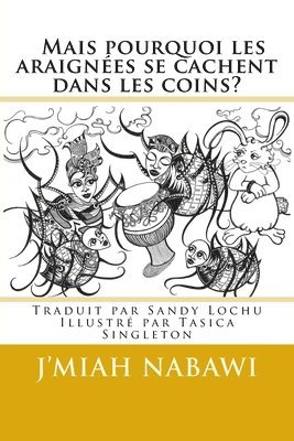 J'miah Nabawi - Mais pourquoi les araignées se cachent dans les coins?: C'est la faute d'Anansi! Traduit de l'anglais par Sandy Lochu, Häftad. Tillgänglighet: Lägg i varukorg