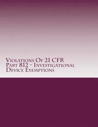 C. Chang - Violations Of 21 CFR Part 812 - Investigational Device Exemptions: Warning Letters Issued by U.S. Food and Drug Administration, Häftad. Tillgänglighet: Lägg i varukorg
