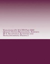 C. Chang - Violations Of 21 CFR Part 820 Quality System Regulation, Subparts H-I: Acceptance Activities and Nonconforming Product: Warning Letters Issued by U.S., Häftad. Tillgänglighet: Lägg i varukorg