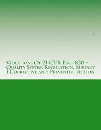 C. Chang - Violations Of 21 CFR Part 820 - Quality System Regulation, Subpart J Corrective and Preventive Action: Warning Letters Issued by U.S. Food and Drug Ad, Häftad. Tillgänglighet: Lägg i varukorg