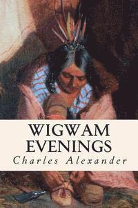 Charles Alexander - Wigwam Evenings, Häftad. Tillgänglighet: Lägg i varukorg