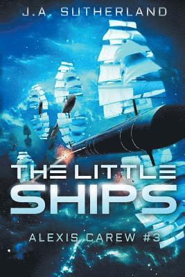 J. a. Sutherland - The Little Ships: Alexis Carew #3, Häftad. Tillgänglighet: Lägg i varukorg