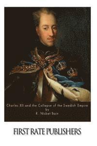 R. Nisbet Bain - Charles XII and the Collapse of the Swedish Empire, Häftad. Tillgänglighet: Lägg i varukorg