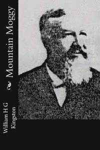 William H. G. Kingston - Mountain Moggy, Häftad. Tillgänglighet: Lägg i varukorg