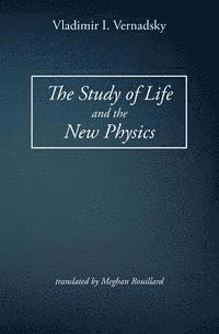 Vladimir I. Vernadsky - The Study of Life and the New Physics, Häftad. Tillgänglighet: Lägg i varukorg