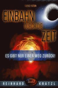 Reinhard Kratzl - Einbahn durch die Zeit: Es gibt nur einen Weg zurück!, Häftad. Tillgänglighet: Lägg i varukorg