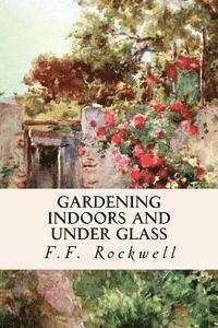 F. F. Rockwell - Gardening Indoors and Under Glass, Häftad. Tillgänglighet: Lägg i varukorg