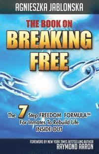 Agnieszka Jablonska - The Book On Breaking Free: 7 Steps For Inmates To Rebuild Life Inside Out, Häftad. Tillgänglighet: Lägg i varukorg