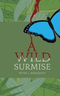 Peter L. Bergquist - A Wild Surmise, Häftad. Tillgänglighet: Lägg i varukorg