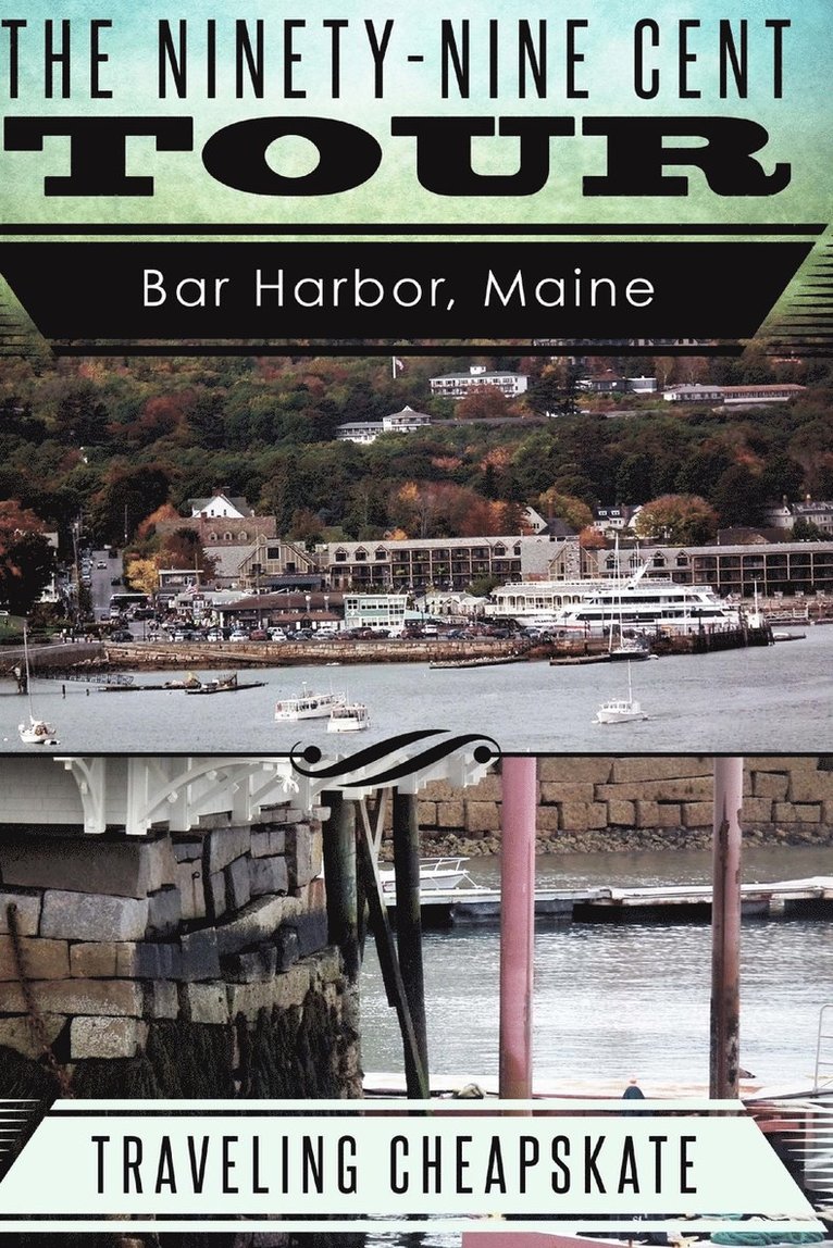 Ken Rossignol - Ninety-Nine Cent Tour of Bar Harbor Maine (Photo Tour) Traveling Cheapskate, Häftad